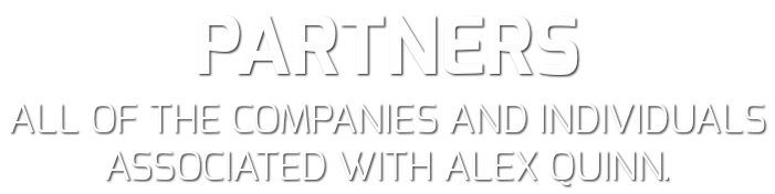 PARTNERS ALL OF THE COMPANIES AND INDIVIDUALS ASSOCIATED WITH ALEX QUINN.
